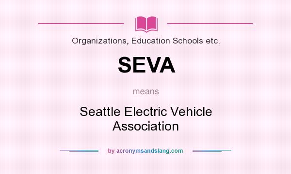 What does SEVA mean? It stands for Seattle Electric Vehicle Association