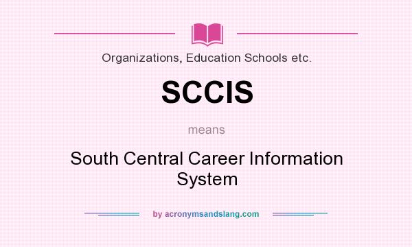 What does SCCIS mean? It stands for South Central Career Information System