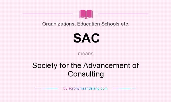 What does SAC mean? It stands for Society for the Advancement of Consulting