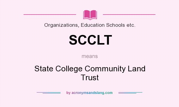 What does SCCLT mean? It stands for State College Community Land Trust