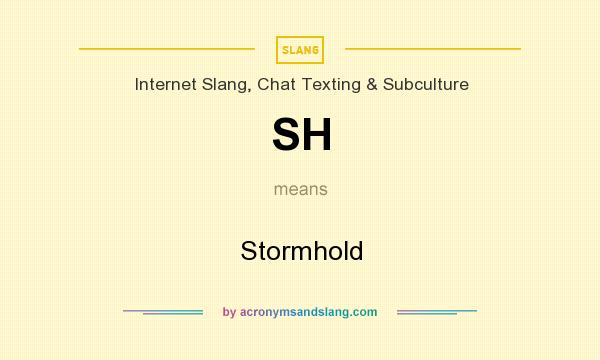 What does SH mean? It stands for Stormhold