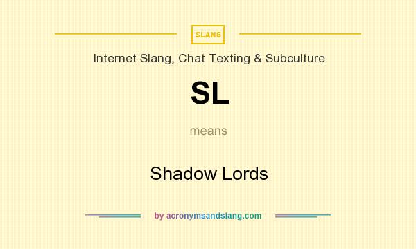 What does SL mean? It stands for Shadow Lords