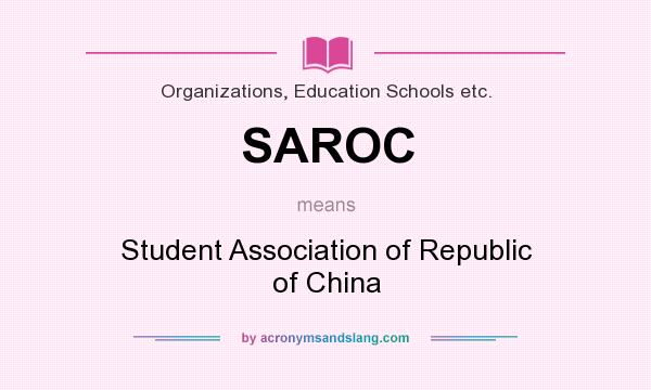 What does SAROC mean? It stands for Student Association of Republic of China