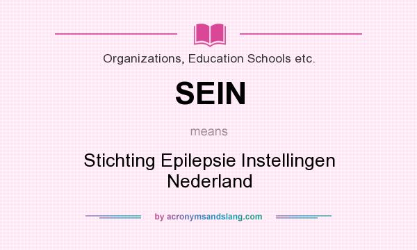 What does SEIN mean? It stands for Stichting Epilepsie Instellingen Nederland