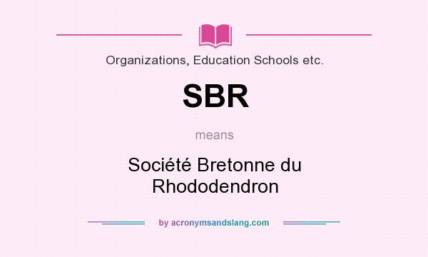 What does SBR mean? It stands for Société Bretonne du Rhododendron