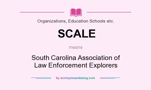 What does SCALE mean? It stands for South Carolina Association of Law Enforcement Explorers