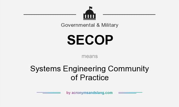 What does SECOP mean? It stands for Systems Engineering Community of Practice