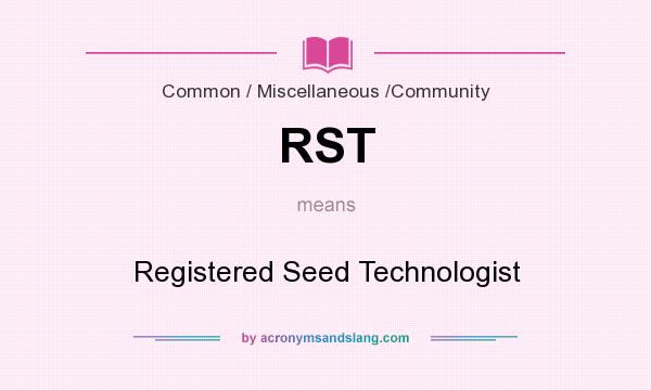 What does RST mean? It stands for Registered Seed Technologist