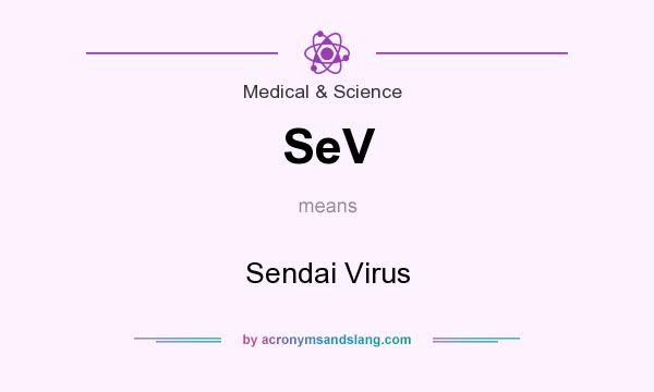 What does SeV mean? It stands for Sendai Virus