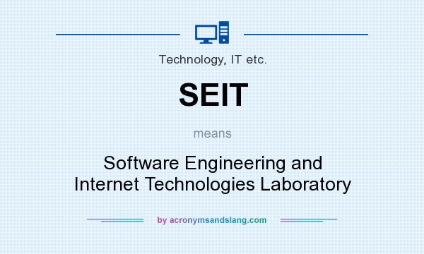 What does SEIT mean? It stands for Software Engineering and Internet Technologies Laboratory
