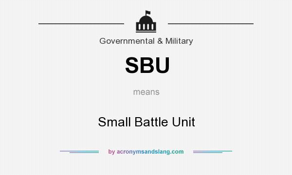 What does SBU mean? It stands for Small Battle Unit