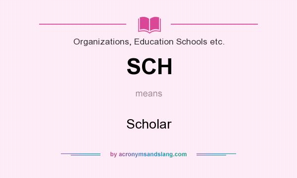 What does SCH mean? It stands for Scholar