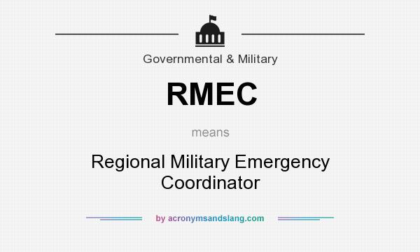 What does RMEC mean? It stands for Regional Military Emergency Coordinator