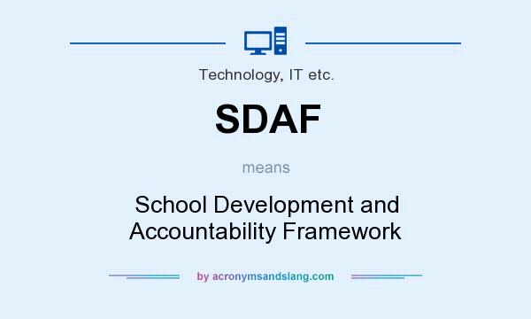 What does SDAF mean? It stands for School Development and Accountability Framework