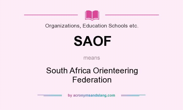 What does SAOF mean? It stands for South Africa Orienteering Federation
