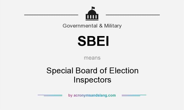 What does SBEI mean? It stands for Special Board of Election Inspectors