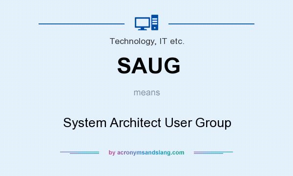 What does SAUG mean? It stands for System Architect User Group