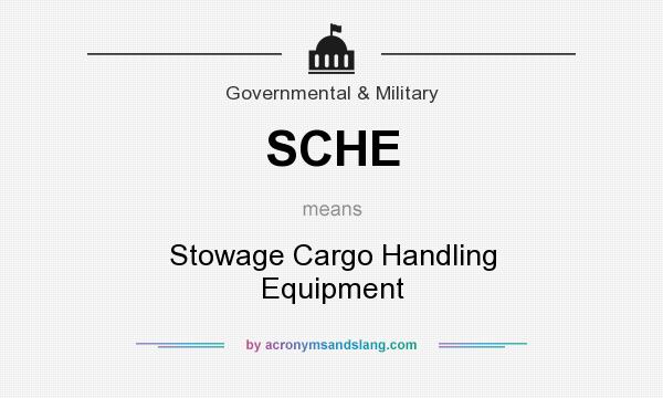 What does SCHE mean? It stands for Stowage Cargo Handling Equipment
