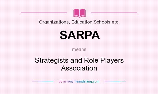 What does SARPA mean? It stands for Strategists and Role Players Association