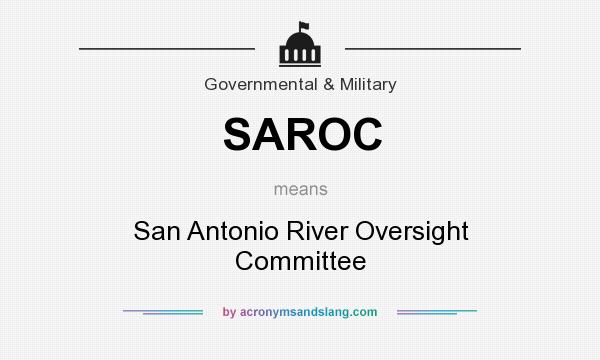 What does SAROC mean? It stands for San Antonio River Oversight Committee