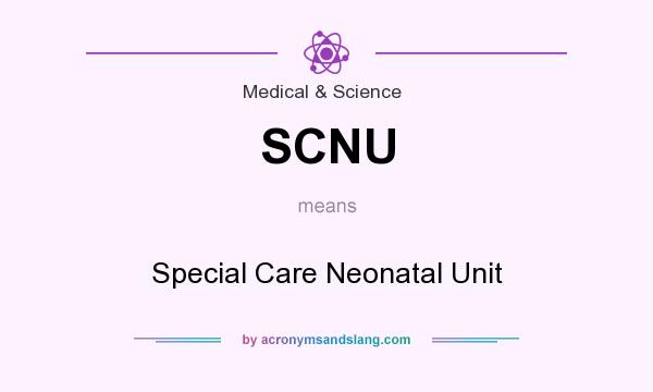 What does SCNU mean? It stands for Special Care Neonatal Unit