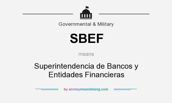 What does SBEF mean? It stands for Superintendencia de Bancos y Entidades Financieras