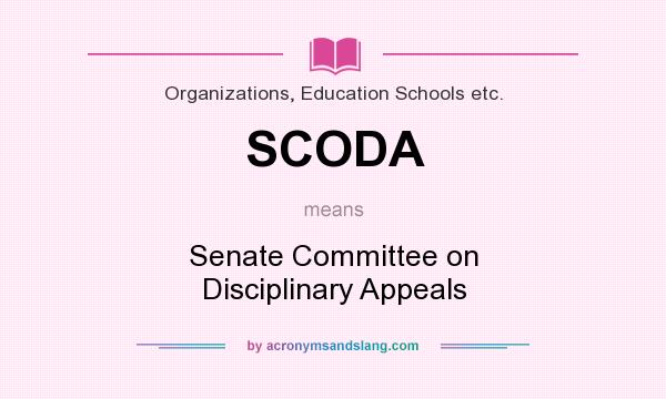 What does SCODA mean? It stands for Senate Committee on Disciplinary Appeals