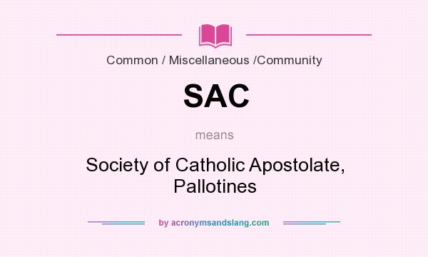 What does SAC mean? It stands for Society of Catholic Apostolate, Pallotines