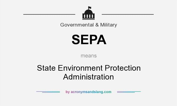 What does SEPA mean? It stands for State Environment Protection Administration