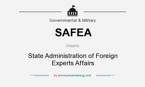What does SAFEA mean? It stands for State Administration of Foreign Experts Affairs