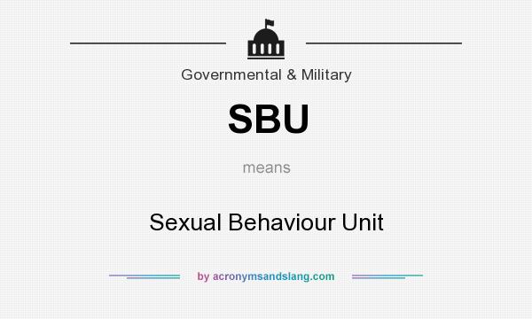 What does SBU mean? It stands for Sexual Behaviour Unit