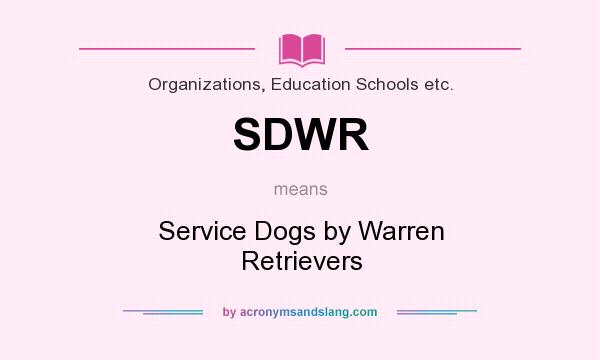 What does SDWR mean? It stands for Service Dogs by Warren Retrievers