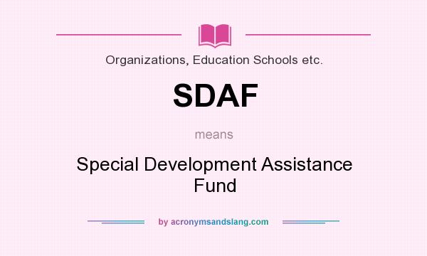 What does SDAF mean? It stands for Special Development Assistance Fund