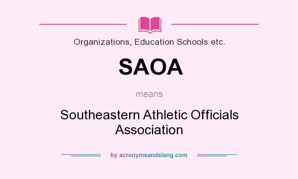 What does SAOA mean? It stands for Southeastern Athletic Officials Association