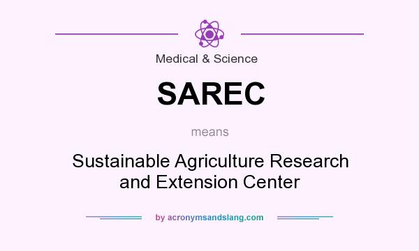 What does SAREC mean? It stands for Sustainable Agriculture Research and Extension Center