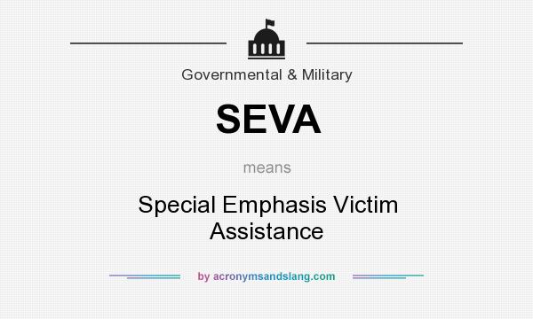 What does SEVA mean? It stands for Special Emphasis Victim Assistance