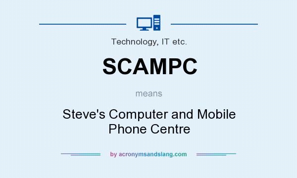 What does SCAMPC mean? It stands for Steve`s Computer and Mobile Phone Centre