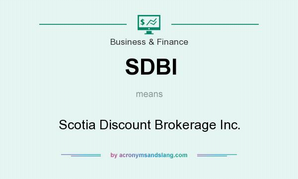 What does SDBI mean? It stands for Scotia Discount Brokerage Inc.