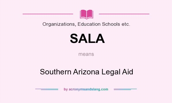 What does SALA mean? It stands for Southern Arizona Legal Aid