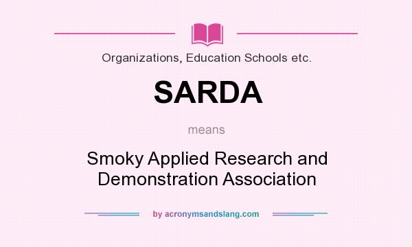 What does SARDA mean? It stands for Smoky Applied Research and Demonstration Association