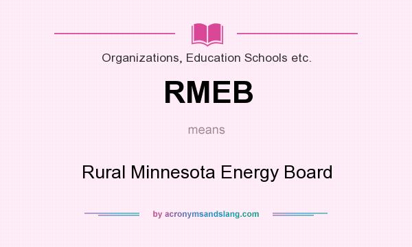 What does RMEB mean? It stands for Rural Minnesota Energy Board