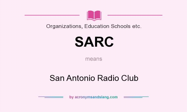 What does SARC mean? It stands for San Antonio Radio Club