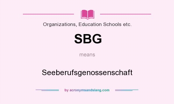 What does SBG mean? It stands for Seeberufsgenossenschaft