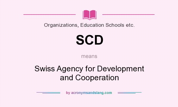 What does SCD mean? It stands for Swiss Agency for Development and Cooperation