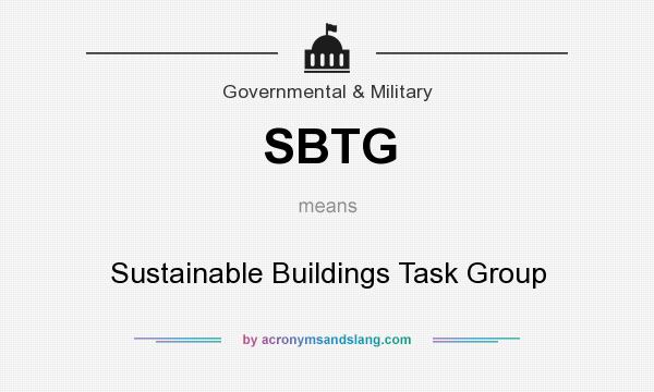 What does SBTG mean? It stands for Sustainable Buildings Task Group