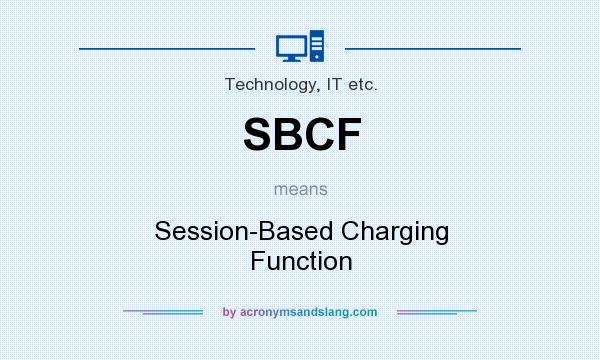 What does SBCF mean? It stands for Session-Based Charging Function