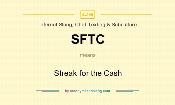 What does SFTC mean? It stands for Streak for the Cash