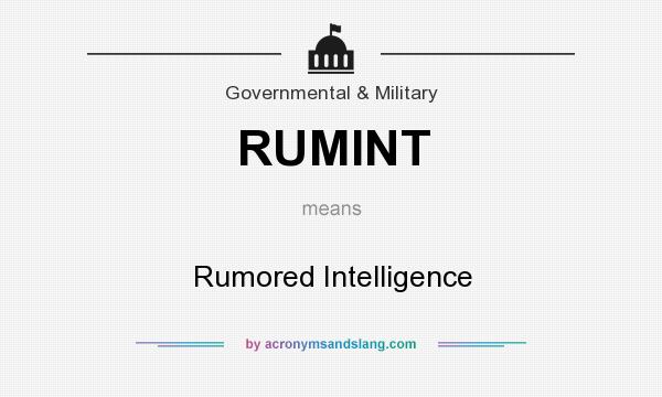 What does RUMINT mean? It stands for Rumored Intelligence