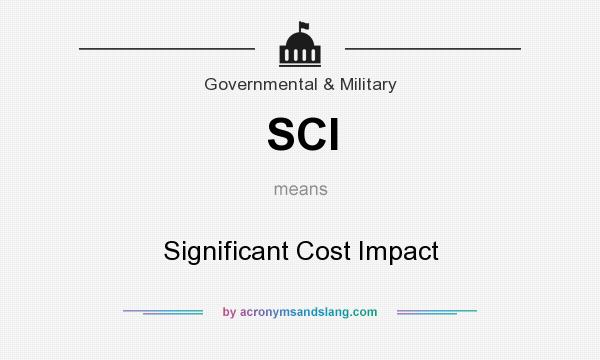What does SCI mean? It stands for Significant Cost Impact