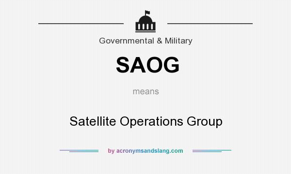 What does SAOG mean? It stands for Satellite Operations Group